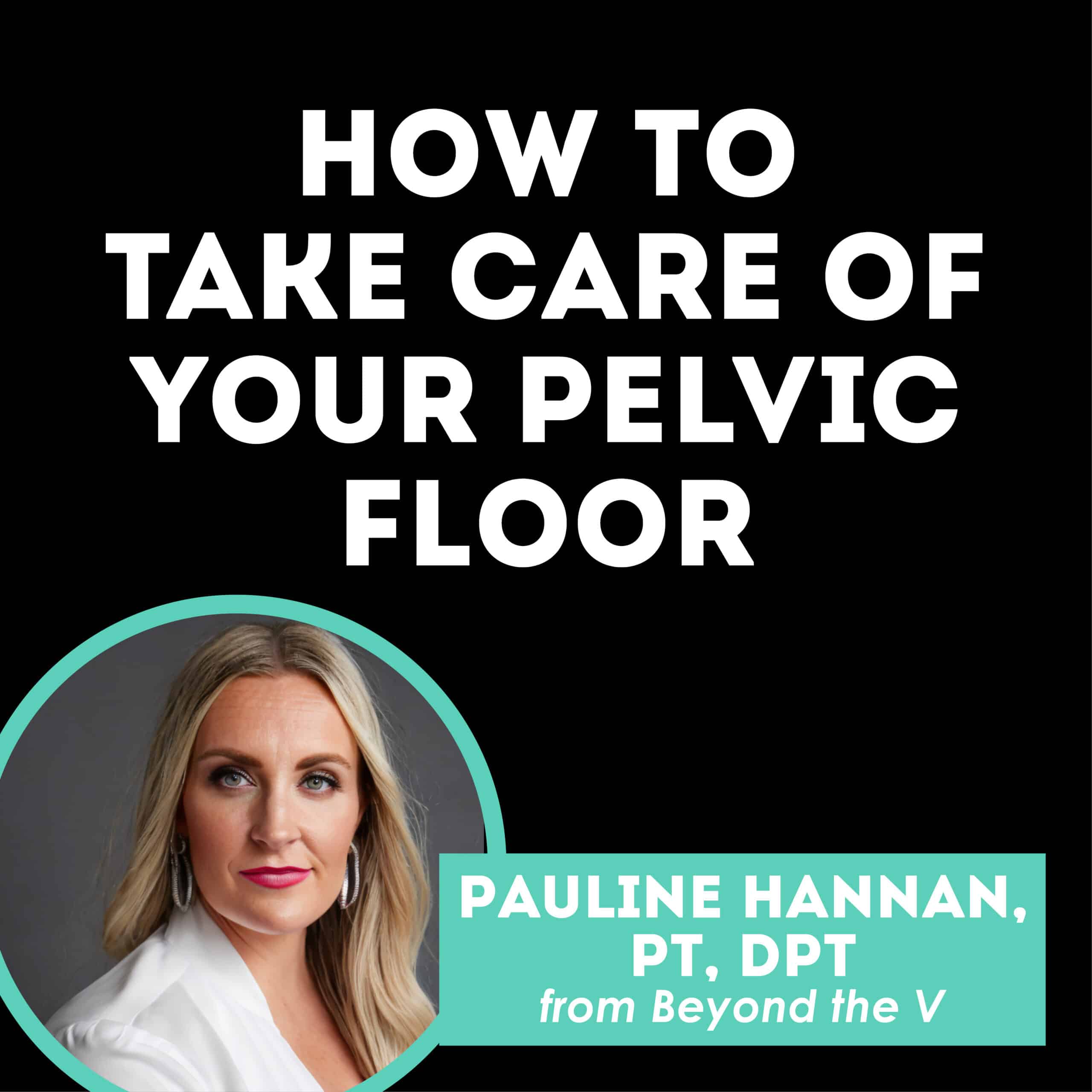 How to take care of your pelvic floor
