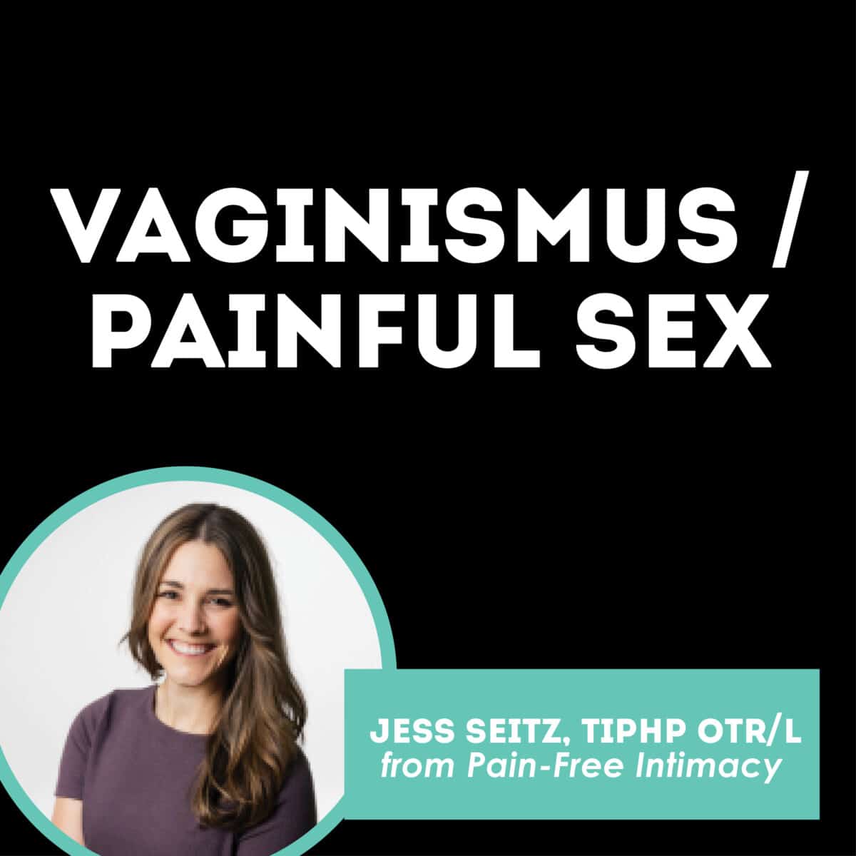 Vaginismus & painful sex